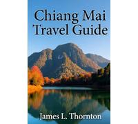 Chiang Mai Travel Guide: A Journey Through Temples, Tastes, and Tranquil Adventures