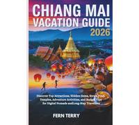 Chiang Mai vacation Guide 2026: Discover Top Attractions, Hidden Gems, Street Food, Temples, Adventure Activities, and Budget Tips for Digital Nomads and Long-Stay Travellers