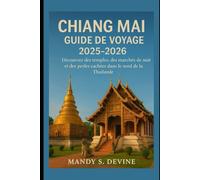 CHIANG MIA GUIDE DE VOYAGE2025-2026: Découvrez des temples, des marchés de nuit et des perles cachées dans le nord de la Thaïlande