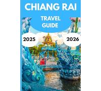 Chiang Rai Travel Guide 2025-2026: A Local’s Guide to Thailand’s Golden Triangle of Culture, Temples & Scenic Wonders