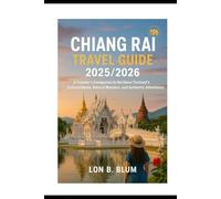 Chiang Rai Travel Guide 2025/2026: A Traveler’s Companion to Northern Thailand’s Cultural Gems, Natural Wonders, and Authentic Adventures