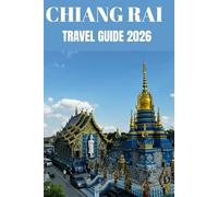 Chiang Rai Travel Guide 2026: A Local’s Guide to Living, Exploring, and Falling in Love with the Heart of Northern Thailand