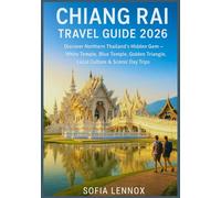 Chiang Rai Travel Guide 2026: Discover Northern Thailand’s Hidden Gem - White Temple, Blue Temple, Golden Triangle, Local Culture & Scenic Day Trips