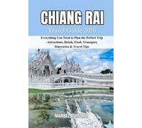 CHIANG RAI Travel Guide 2026: Everything You Need to Plan the Perfect Trip -Attractions, Hotels, Food, Transport, Itineraries & Travel Tips