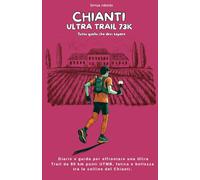 Chianti Ultra Trail 73K: Strategie per affrontare un Ultra Trail tra le vigne Toscane del Chianti. 80 km ,3000 D+,cuore UTMB.