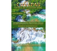 CHIAPAS GUIDA DI VIAGGIO 2026: UN'ESPLORAZIONE PROFONDA DELLO STATO PIÙ RICCO DI SENSAZIONE DEL MESSICO MERIDIONALE