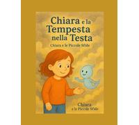 Chiara e la Tempesta nella Testa (Chiara e le Piccole Sfide)