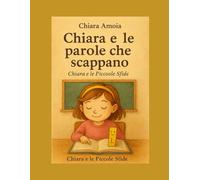 Chiara e le Parole che Scappano (Chiara e le Piccole Sfide)