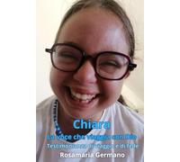 Chiara la voce che viaggia con Dio: Testimonianza di viaggio e di fede (Collana cristiana cattolica)