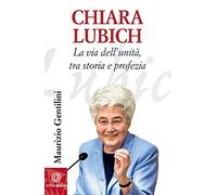 Chiara Lubich. La via dell'unità, tra storia e profezia (Biografie)