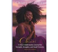 Chiari Journey: A Chiari Malformation Journal for Strength, Struggles, and Small Victories: Chiari Journey: Rising Above Chiari with Strength, Hope, and Healing