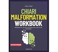 Chiari Malformation Workbook: Guided Therapeutic Exercises and Techniques for a Better Life with Chiari