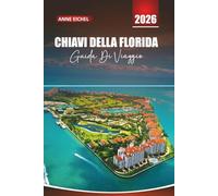 CHIAVI DELLA FLORIDA GUIDA DI VIAGGIO 2026: Da Key Largo alle spiagge di Key West, strade panoramiche, avventure all'aria aperta e approfondimenti locali