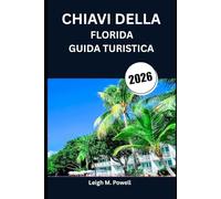CHIAVI DELLA FLORIDA GUIDA TURISTICA 2026: Scopri l'anima del paradiso attraverso la natura, la cultura e la cucina