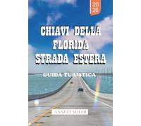 CHIAVI DELLA FLORIDA STRADA ESTERA GUIDA TURISTICA 2026: Scopri un viaggio costiero tropicale: viaggi panoramici e viaggi semplici per visitatori alla prima esperienza