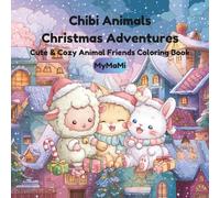 Chibi Animals Christmas Adventures: Coloring Book for Kids, Cute and Cozy Chibi Animals Christmas Fun with Simple Relaxation Designs