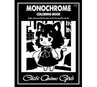 Chibi Anime Girls Monochrome Coloring Book: Adorable Chibi Anime Girl Designs to Color Using One Black Pen for All Ages