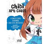 Chibi Art Class: A Complete Course in Drawing Chibi Cuties and Beasties - Includes 19 step-by-step tutorials! (1) (Cute and Cuddly Art)