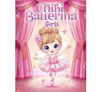 Chibi Ballerina Girls: Twirl into a magical world of adorable ballerinas! Cute & Graceful Coloring Book
