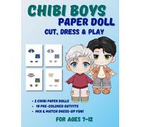 Chibi Boys Paper Doll Book: Cut, Dress & Play: Full Color Dress-Up Activity Book for Kids Ages 7-12 (Chibi Paper Dolls)