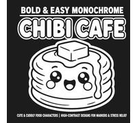 Chibi Cafe: A Bold & Easy Monochrome Coloring Book | Cute & Cuddly Food Characters Featuring High-Contrast Simple Illustrations for Bold Markers