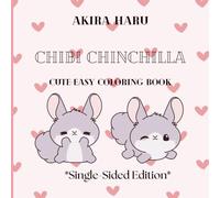 Chibi Chinchilla Coloring Book *Single-Sided Edition*: Cute Coloring Book for Kids and Adults Featuring Cute Chinchillas with Accessories, Cosmetic ... Coloring Book Series *Single-Sided Edition*)