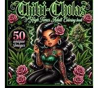 Chibi Cholas High Times Adult Coloring Book: Cute Stoner Girls, Cannabis Culture, Kawaii Chicana Art & Relaxing Adult Coloring Pages for Marijuana Lovers