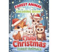 Chibi Christmas Forest Animals Coloring Book for Kids: 50 Cute Winter Woodland Creatures & Holiday Fun Illustrations | Perfect Christmas Gift for ... Holiday Puppies, Kittens, Woodland Creatures)