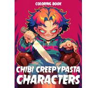 Chibi Creepypasta Characters Coloring Book: Cute Horror Coloring Pages featuring Mini Creepypasta Characters for Adults and Horror Lovers to Relax and Create