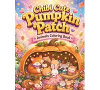 Chibi Cute Pumpkin Patch Animals Coloring Book: A Cozy Autumn Season Coloring Adventure with Adorable Kawaii Forest Friends and Farm Activities