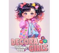 Chibi Decora Girls Coloring Book: Stylish and Fashionable Kawaii Dolls Coloring Pages featuring Harajuku Fashion, Lolita Style, Fairy Kei Illustrations for Kids & Adults Creative Fun
