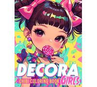 Chibi Decora Girls Coloring Book: Trendy Coloring Pages Featuring Cute Fashion Chibi Girl Illustrations for All Ages for Fun and Relaxation
