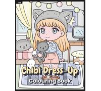 Chibi Dress-Up Colouring Book: Adorable Animal Themed Dress-Up of Cute Chibi Characters to Colour