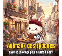 Chibi Eras - Animaux des Époques - Livre de Coloriage pour Adultes et Adolescents: 60 illustrations kawaii de félins, lapins et renards à travers ... Moyen Âge, années 50 et cabanes cosy modernes