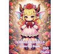 Chibi Fairy Girls Coloring Book: Cute Fantasy Art Collection: Adorable Chibi Fairies, Magical Scenes and Relaxing Coloring Pages