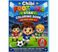 Chibi Football Star Coloring Book for Kids Ages 2-5: 25 Super Cute Soccer Players with Big Heads, Funny Poses and Bold Easy Lines for Toddlers and ... - Perfect Gift for Little Football Fans!