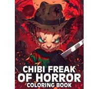 Chibi Freak Of Horror Coloring Book: Cute Horror Coloring Pages featuring Spooky Characters and Mini Killer Designs for All Ages Stress Relief