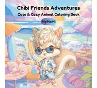 Chibi Friends Adventures: Coloring Book for Kids Ages 4+, Cute & Cozy Animal Adventures, Simple Designs for Relaxation