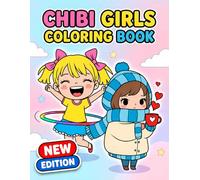 Chibi Girls Coloring Book: A Sweet Collection Of Kawaii Art And Fashionable Designs Perfect For Stress Relief And Creative Fun