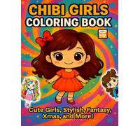 Chibi Girls Cute Collection Coloring Book for Adults: Adorable & Stylish Anime-Inspired Girls, Holiday Fun & More!: Relax, Color & Escape into a World ... Fashion, Christmas & Magical Scenes for Teen