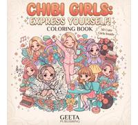 Chibi Girls Express Yourself Coloring Book: 30 Cute and Fun Scenes Featuring Fashion, Cozy Moments, Food, and Adorable Pets