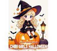 Chibi Girls Halloween Coloring Book: 50+ Adorable And Creepy Chibi Girls For Teens And Adults To Color And Celebrate Halloween Magic