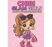 Chibi Glam Girls: A Sassy & Stylish Coloring Book.