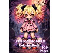 Chibi Gothic Girls: A Dark Cute Coloring Adventure: Stylish Dark Anime Heroines, Elegant Outfits and Stress-Relief Coloring Pages