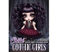 Chibi Gothic Girls Coloring Book: Cute Goth Girls Coloring Pages for All Ages with Adorable Spooky Dark Aesthetic to Relax and Relieve Stress
