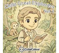 Chibi Great Explorers Volume 2: A 25 Image Cute and Detailed Adult Coloring Book of Famous Explorers, World Travel, History & Adventure