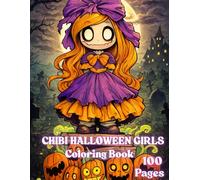Chibi Halloween Girls Coloring Book: Cute Spooky Art Collection: Adorable Chibi Girls in Halloween Costumes, Magical Scenes and Relaxing Coloring Pages