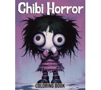 Chibi Horror Coloring Book: Kawaii & Creepy Cuties Coloring Pages with Charming Tiny Characters in Eerie and Fun Scenes for All Ages