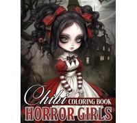 Chibi Horror Girls Coloring Book: Embrace the Macabre with Spooky Miniature Coloring Pages featuring Adorable Nightmares and Little Ghouls for Adults Relaxation, Stress Relief