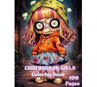Chibi Horror Girls: Cute Spooky Coloring Book: Adorable Chibi Characters, Playful Horror Vibes and Creative Coloring